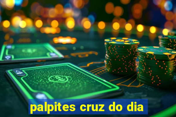 palpites cruz do dia